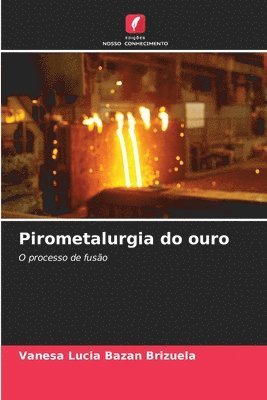 Pirometalurgia do ouro