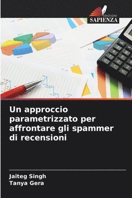 Jaiteg Singh, Tanya Gera - approccio parametrizzato per affrontare gli spammer di recensioni, Häftad