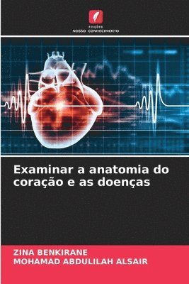 bokomslag Examinar a anatomia do corao e as doenas