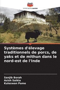 bokomslag Systèmes d'élevage traditionnels de porcs, de yaks et de mithun dans le nord-est de l'Inde