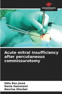 bokomslag Acute mitral insufficiency after percutaneous commissurotomy