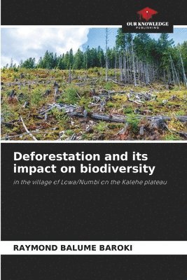 Deforestation and its impact on biodiversity 1