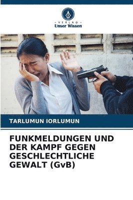 bokomslag FUNKMELDUNGEN UND DER KAMPF GEGEN GESCHLECHTLICHE GEWALT (GvB)