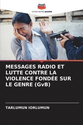 bokomslag MESSAGES RADIO ET LUTTE CONTRE LA VIOLENCE FONDE SUR LE GENRE (GvB)