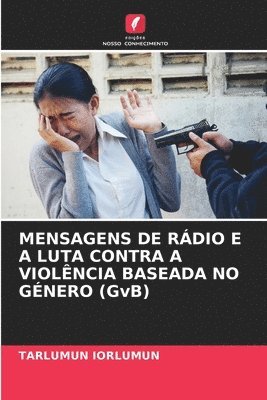 Tarlumun Iorlumun - MENSAGENS DE RÁDIO E A LUTA CONTRA A VIOLÊNCIA BASEADA NO GÉNERO (GvB), Häftad