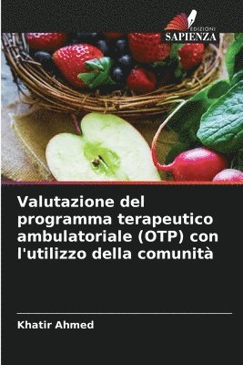 Khatir Ahmed - Valutazione del programma terapeutico ambulatoriale (OTP) con l'utilizzo della comunità, Häftad