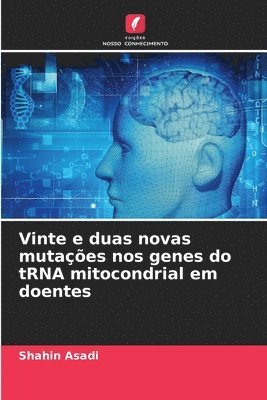 Shahin Asadi - Vinte e duas novas mutações nos genes do tRNA mitocondrial em doentes, Häftad