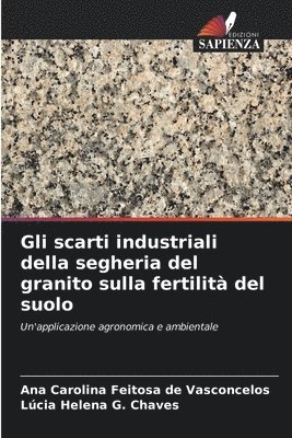 bokomslag Gli scarti industriali della segheria del granito sulla fertilità del suolo