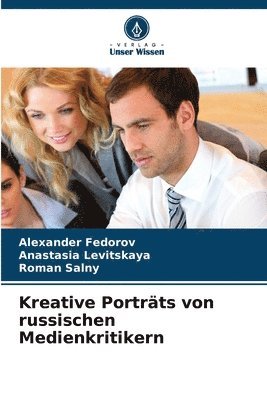 Alexander Fedorov, Anastasia Levitskaya, Roman Salny - Kreative Porträts von russischen Medienkritikern, Häftad