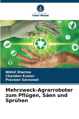 Nikhil Sharma, Chandan Kumar, Praveen Saraswat - Mehrzweck-Agrarroboter zum Pflügen, Säen und Sprühen, Häftad