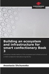 bokomslag Building an ecosystem and infrastructure for smart confectionery Book 3