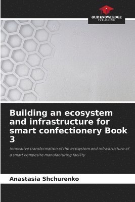 Building an ecosystem and infrastructure for smart confectionery Book 3 1