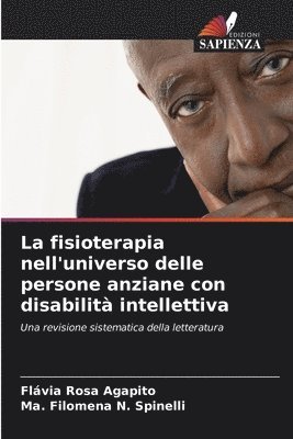 Flávia Rosa Agapito, Ma Filomena N Spinelli, Ma Filomena N. Spinelli, Ma. Filomena N. Spinelli - fisioterapia nell'universo delle persone anziane con disabilità intellettiva, Häftad