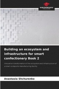 bokomslag Building an ecosystem and infrastructure for smart confectionery Book 2