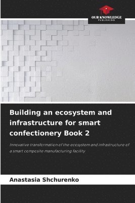 Building an ecosystem and infrastructure for smart confectionery Book 2 1