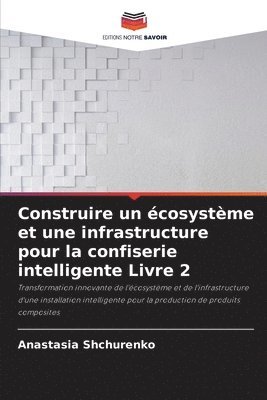 Construire un écosystème et une infrastructure pour la confiserie intelligente Livre 2