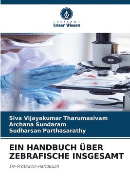 Siva Vijayakumar Tharumasivam, Archana Sundaram, Sudharsan Parthasarathy - Handbuch Über Zebrafische Insgesamt, Häftad
