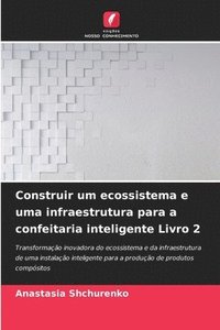 bokomslag Construir um ecossistema e uma infraestrutura para a confeitaria inteligente Livro 2