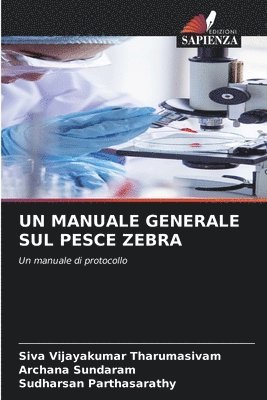 Siva Vijayakumar Tharumasivam, Archana Sundaram, Sudharsan Parthasarathy - Manuale Generale Sul Pesce Zebra, Häftad