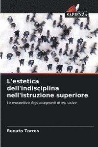 bokomslag L'estetica dell'indisciplina nell'istruzione superiore