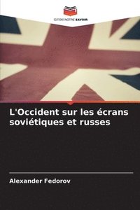 bokomslag L'Occident sur les crans sovitiques et russes