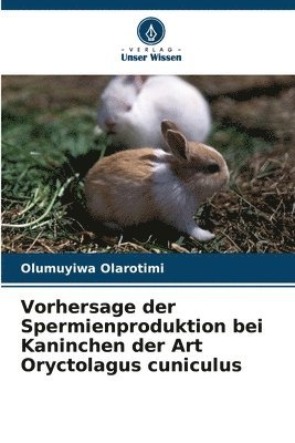 Vorhersage der Spermienproduktion bei Kaninchen der Art Oryctolagus cuniculus