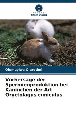 Vorhersage der Spermienproduktion bei Kaninchen der Art Oryctolagus cuniculus 1