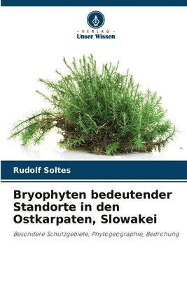 Bryophyten bedeutender Standorte in den Ostkarpaten, Slowakei 1