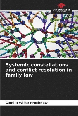 bokomslag Systemic constellations and conflict resolution in family law