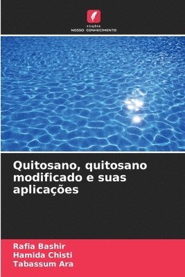 Rafia Bashir, Hamida Chisti, Tabassum Ara - Quitosano, quitosano modificado e suas aplicações, Häftad