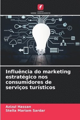 bokomslag Influncia do marketing estratgico nos consumidores de servios tursticos