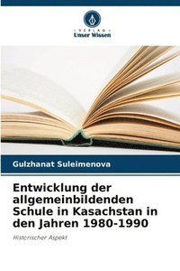 bokomslag Entwicklung der allgemeinbildenden Schule in Kasachstan in den Jahren 1980-1990