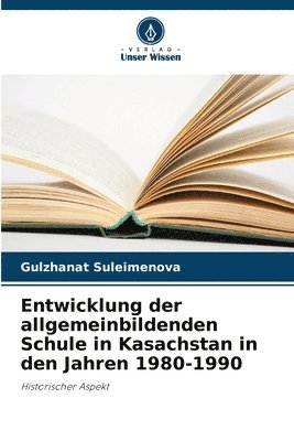 Entwicklung der allgemeinbildenden Schule in Kasachstan in den Jahren 1980-1990 1