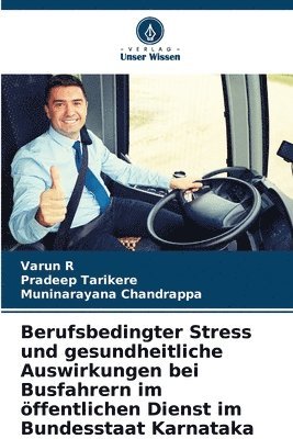 bokomslag Berufsbedingter Stress und gesundheitliche Auswirkungen bei Busfahrern im ffentlichen Dienst im Bundesstaat Karnataka