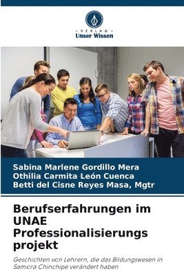 Berufserfahrungen im UNAE Professionalisierungs projekt 1