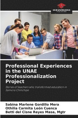 Professional Experiences in the UNAE Professionalization Project 1