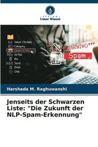 bokomslag Jenseits der Schwarzen Liste: 'Die Zukunft der NLP-Spam-Erkennung'