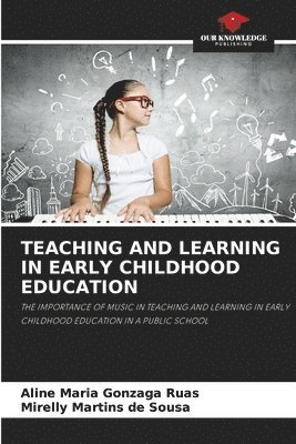 Teaching and Learning in Early Childhood Education 1