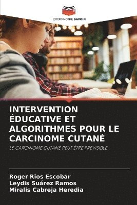 Roger Rios Escobar, Leydis Suárez Ramos, Miralis Cabreja Heredia - Intervention Éducative Et Algorithmes Pour Le Carcinome Cutané, Häftad