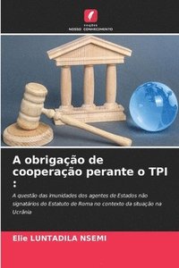 bokomslag A obrigao de cooperao perante o TPI