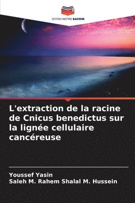 bokomslag L'extraction de la racine de Cnicus benedictus sur la ligne cellulaire cancreuse