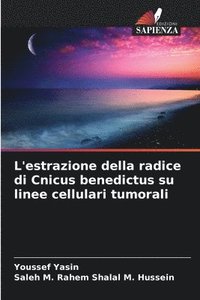 bokomslag L'estrazione della radice di Cnicus benedictus su linee cellulari tumorali