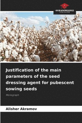 bokomslag Justification of the main parameters of the seed dressing agent for pubescent sowing seeds