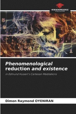 bokomslag Phenomenological reduction and existence