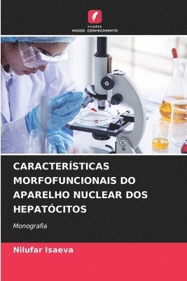 bokomslag Caractersticas Morfofuncionais Do Aparelho Nuclear DOS Hepatcitos