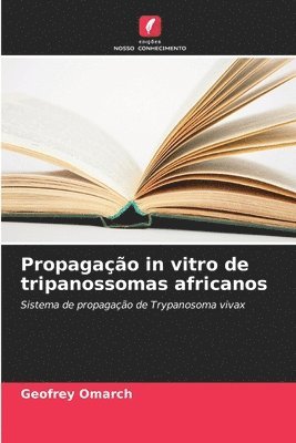 bokomslag Propagao in vitro de tripanossomas africanos