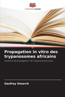 Geofrey Omarch - Propagation in vitro des trypanosomes africains, Häftad