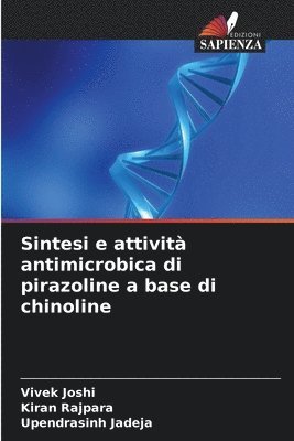 Vivek Joshi, Kiran Rajpara, Upendrasinh Jadeja - Sintesi e attività antimicrobica di pirazoline a base di chinoline, Häftad