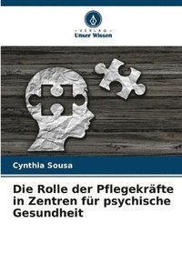 bokomslag Die Rolle der Pflegekrfte in Zentren fr psychische Gesundheit