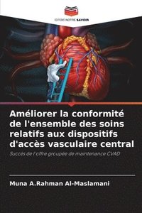 bokomslag Amliorer la conformit de l'ensemble des soins relatifs aux dispositifs d'accs vasculaire central